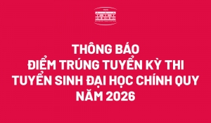Thông báo điểm trúng tuyển kỳ thi tuyển sinh Đại học chính quy năm 2026